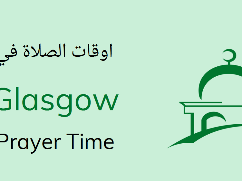 The Ultimate Guide to Prayer Time in Glasgow: Schedules, Significance & Staying Updated