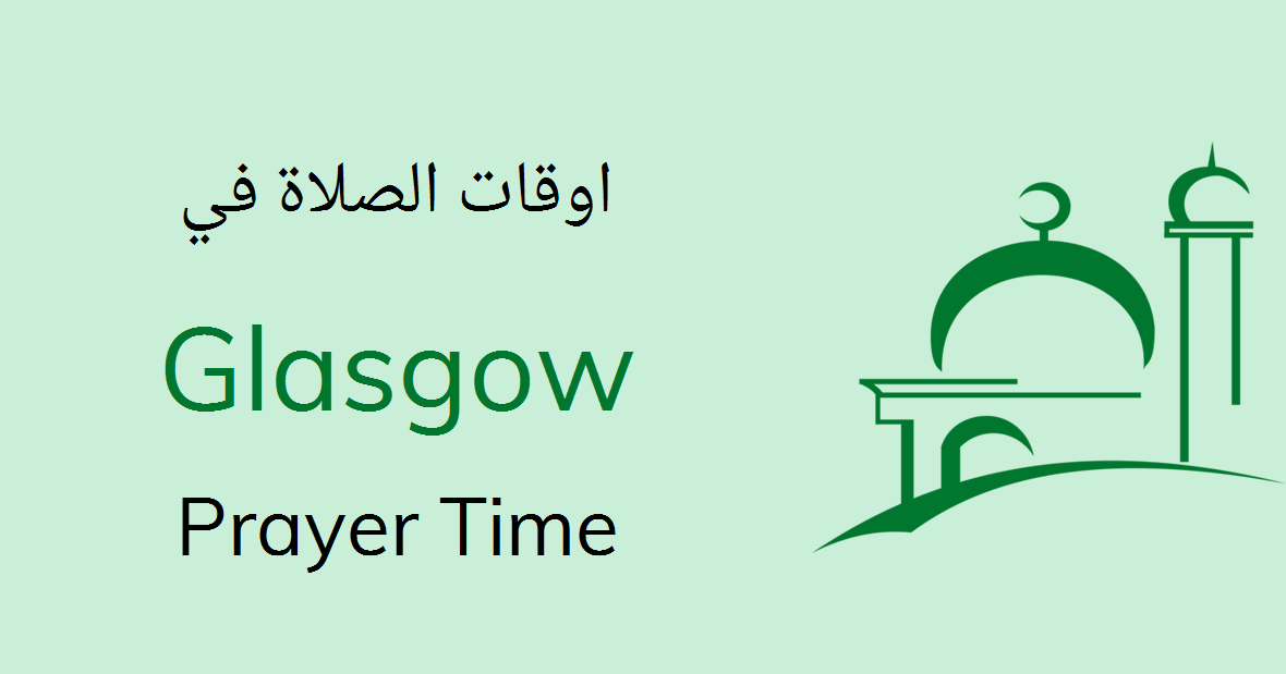 The Ultimate Guide to Prayer Time in Glasgow: Schedules, Significance & Staying Updated